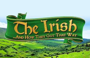 A banner saying THE IRISH ... AND HOW THEY GOT THAT WAY over a green valley with hills.